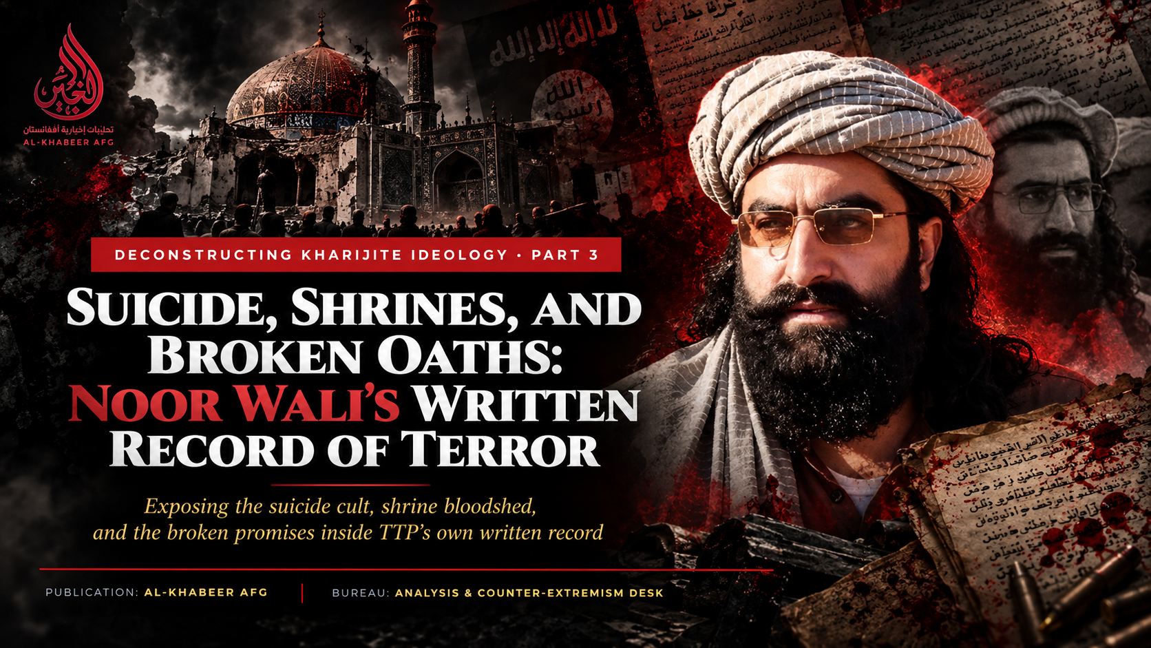 Suicide, Shrines, and Broken Oaths: Noor Wali's Written Record of Terror